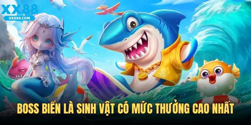 Boss biển là sinh vật có mức thưởng siêu cao