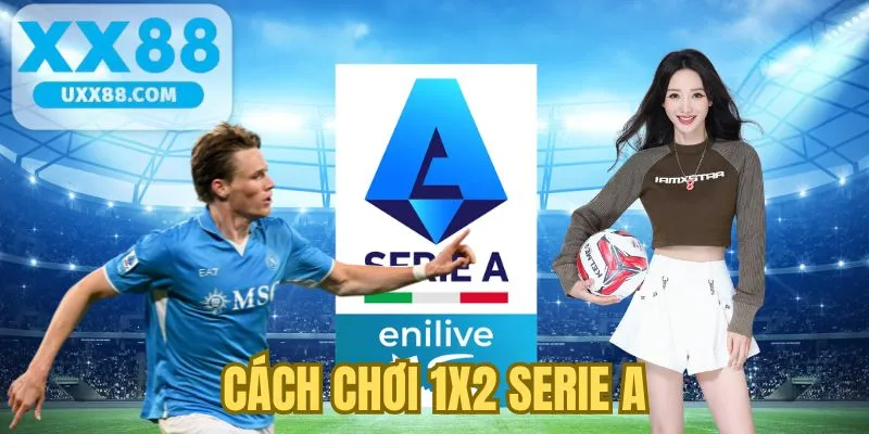 Cách chơi 1X2 Serie A