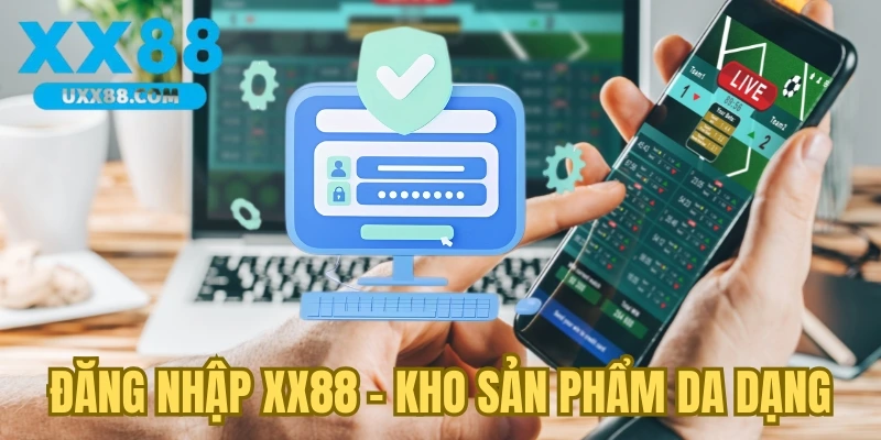Đăng nhập XX88 - Trải nghiệm sản phẩm da dạng