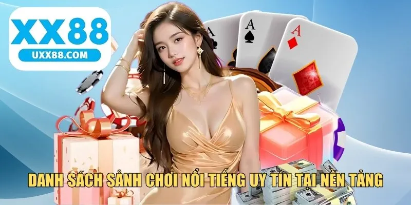 Danh sách sảnh chơi nổi tiếng uy tín tại nền tảng