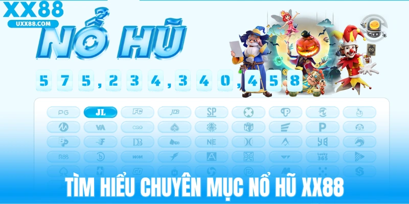 Giới thiệu chuyên mục nổ hũ XX88