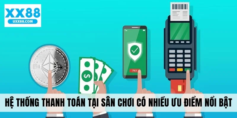 Hệ thống thanh toán tại sân chơi có nhiều ưu điểm nổi bật