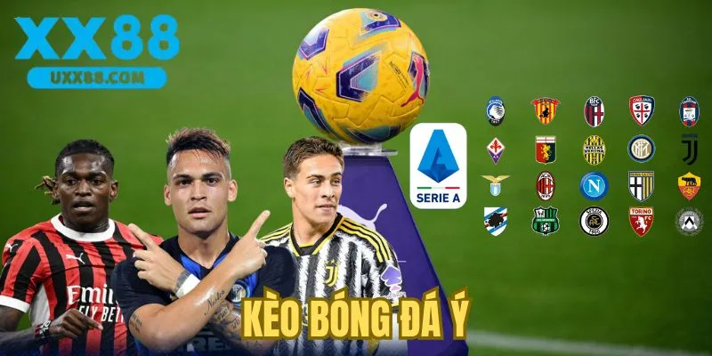 Kèo bóng đá Ý – Phân Tích Serie A Nhanh Và Chính Xác