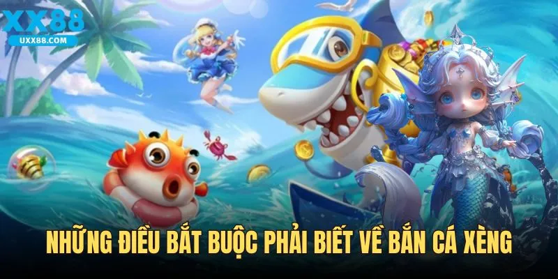 Những điều bắt buộc phải biết về bắn cá xèng