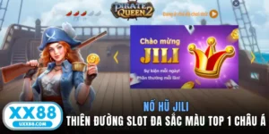 Nổ Hũ Jili - Thiên Đường Slot Đa Sắc Màu Top 1 Châu Á