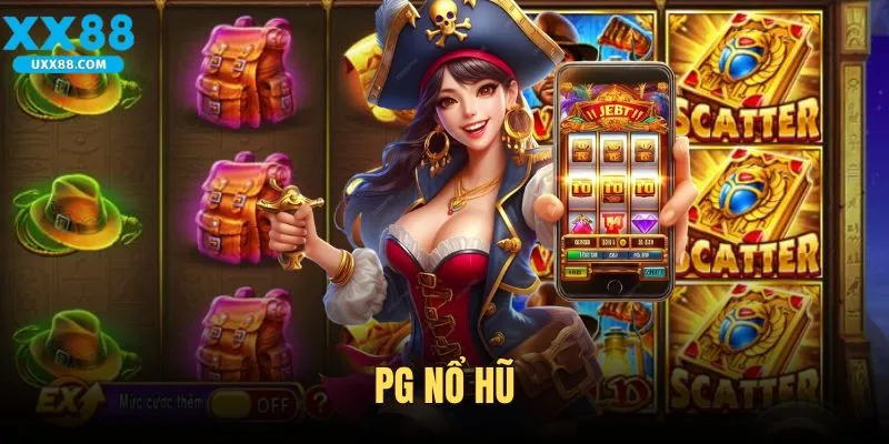 PG Nổ Hũ - Cơ Hội Làm Giàu Dễ Dàng Cho Người Chơi