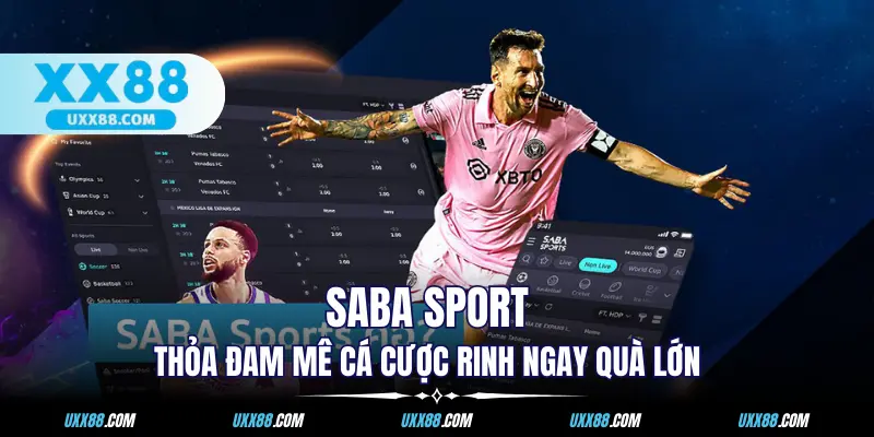SABA Sports - Thỏa Đam Mê Cá Cược Rinh Ngay Quà Lớn