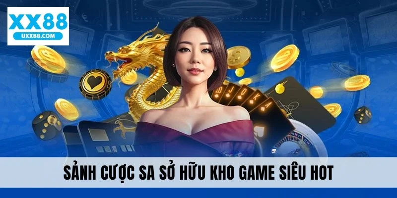 Sảnh cược SA sở hữu kho game siêu hot