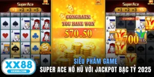 Siêu Phẩm Game Super Ace Nổ Hũ Với Jackpot Bạc Tỷ 2025