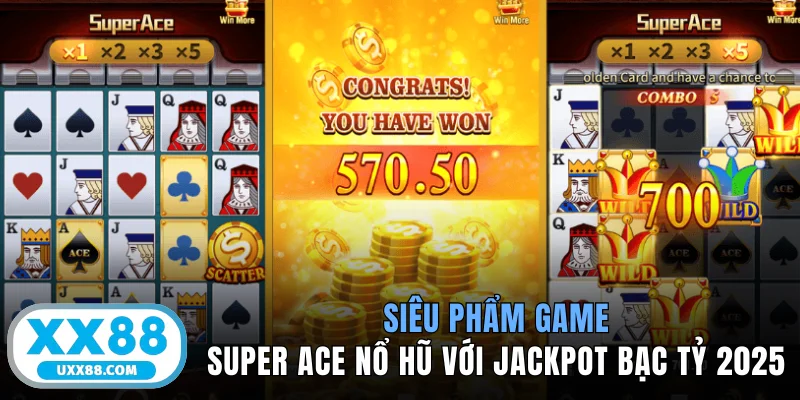 Siêu Phẩm Game Super Ace Nổ Hũ Với Jackpot Bạc Tỷ 2025