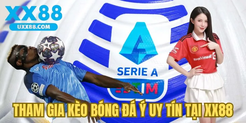 Tham gia kèo bóng đá Ý uy tín tại XX88
