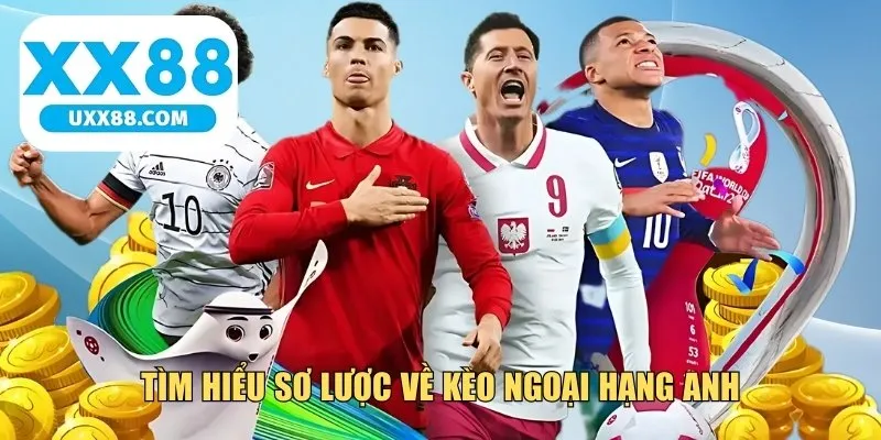 Tìm hiểu sơ lược về kèo Ngoại Hạng Anh