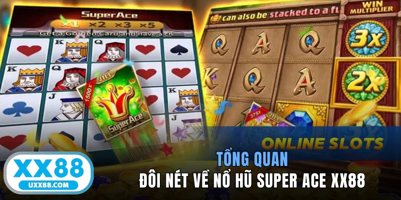 Tổng quan đôi nét về nổ hũ Super Ace XX88