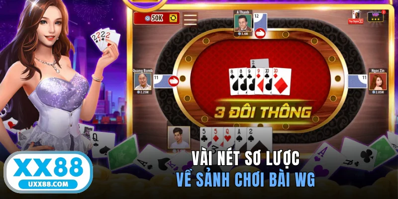 Vài nét sơ lược về sảnh chơi bài WG